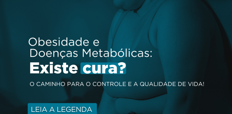 Obesidade e doenças metabólicas: existe cura?