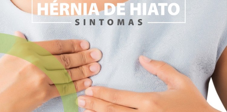 SINTOMAS E TRATAMENTOS - HÃ‰RNIA DE HIATO SINTOMAS:
