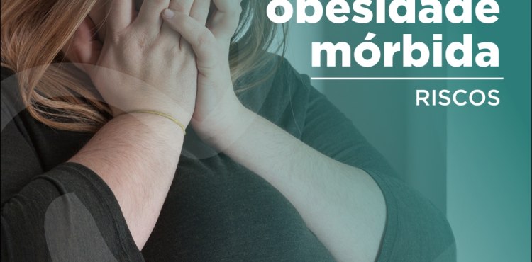 Obesidade MÃ³rbida - Riscos