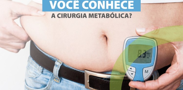 VocÃª conhece a Cirurgia MetabÃ³lica?