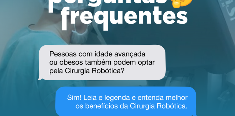 Pessoas com idade avançada ou obesos também podem optar pela Cirurgia Robótica?