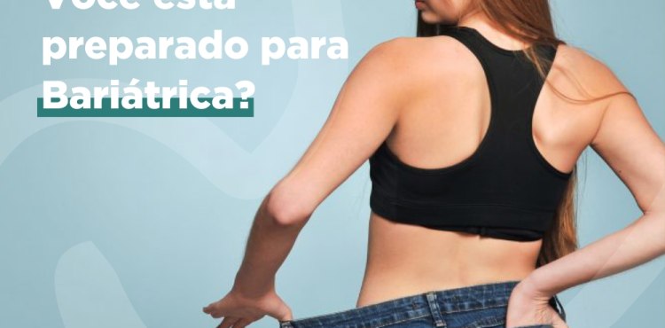 VOCÃŠ ESTA PREPARADO PARA BARIÃTRICA?